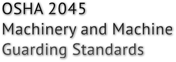 OSHA 2045
Machinery and Machine
Guarding Standards