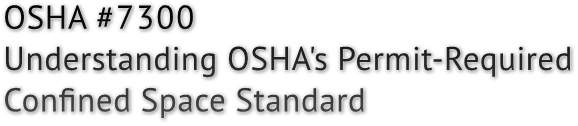 OSHA #7300 Understanding OSHA&#39;s Permit-Required Confined Space Standard